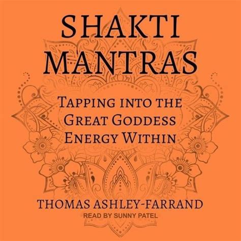 Download Shakti Mantras Tapping Into The Great Goddess Energy Within By Thomas Ashleyfarrand