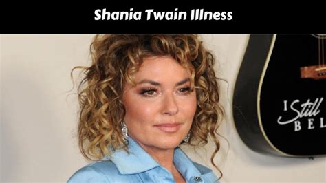 Shania Twain Illness Check Who is Shania Twain? - cfcw.org