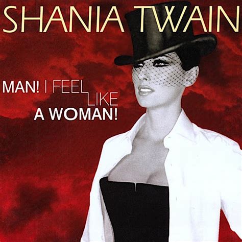 Shania twain i feel like a woman. I feel like a woman! ( A G A ) [Segunda Parte] A5 The girls need a break Tonight we're gonna take D5 The chance to get out on the town A5 We don't need romance We only wanna dance D5 We're gonna let our hair hang down [Pré-Refrão] G The best thing about being a woman A Is the prerogative To have a little fun and [Refrão] E Oh, oh, oh, go ... 