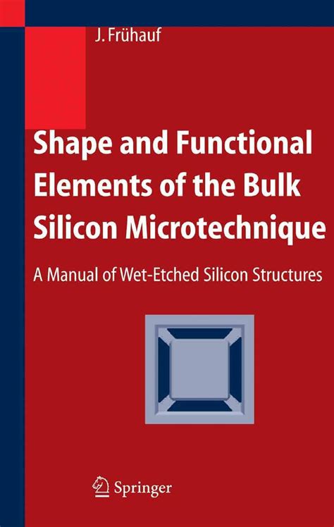 Shape and functional elements of the bulk silicon microtechnique a manual of wet etched silicon structures. - Chema madoz 2008 2014 r gles jeu.