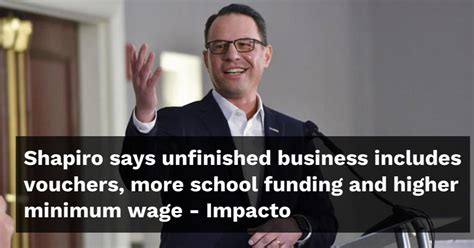 Shapiro says unfinished business includes vouchers, more school funding and higher minimum wage