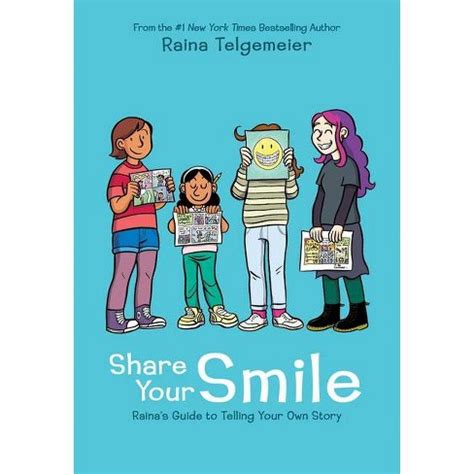 Full Download Share Your Smile Rainas Guide To Telling Your Own Story By Raina Telgemeier