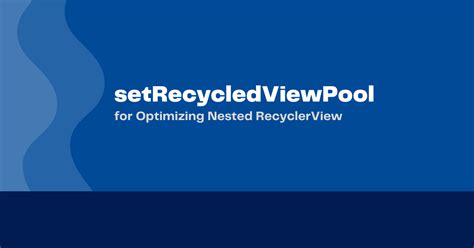 Shared recyclerview pool.  By using a shared RecycledViewPool, both RecyclerViews can o...