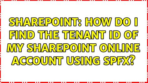 Sharepoint: How do I find the Tenant ID of my SharePoint Online …