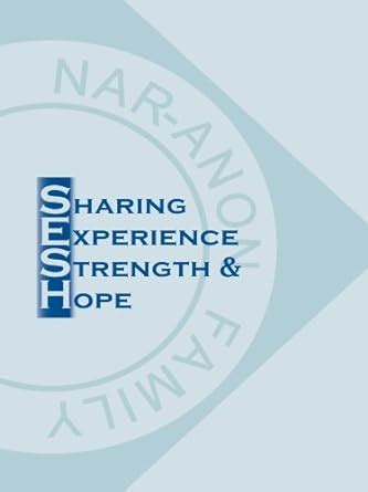 Sharing Experience Strength and Hope SESH - Nar-Anon Fgh Inc