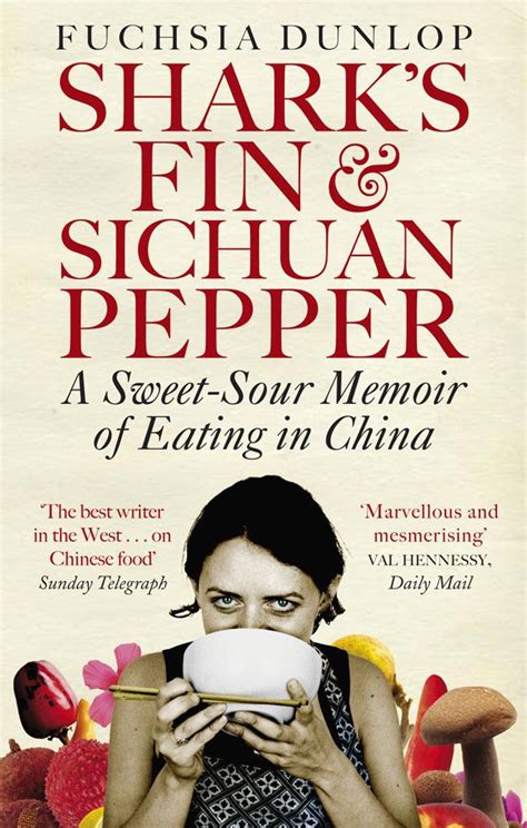 Read Online Sharks Fin And Sichuan Pepper A Sweetsour Memoir Of Eating In China By Fuchsia Dunlop