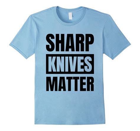 Sharp Knives Matter, Cook Funny Culinary funny Chef T-Shirt