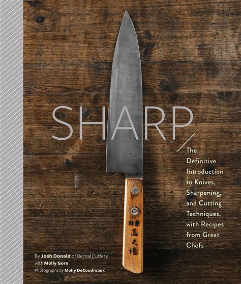Full Download Sharp The Definitive Introduction To Knives Sharpening And Cutting Techniques With Recipes From Great Chefs By Josh Donald