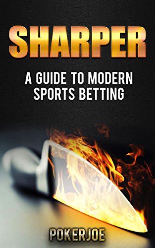 Full Download Sharper A Guide To Modern Sports Betting By True Pokerjoe
