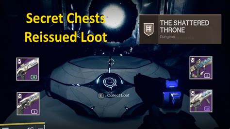 Shattered throne hidden chest. The First Hidden Chest in Shattered Throne is not presenting the option to open it nor can it be interacted with before and after restarting the game and dungeon. I have tried it with two fireteam members and neither could open it either. The Platform is Xbox One X and a Xbox One Original. 