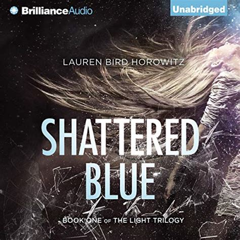 Read Online Shattered Blue The Light 1 By Lauren Bird Horowitz