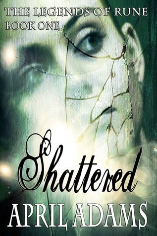 Download Shattered The Legends Of Rune 1 By April  Adams