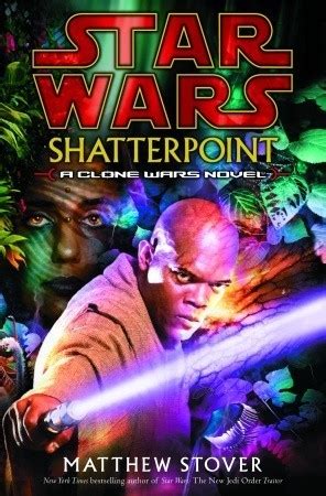Read Online Shatterpoint Star Wars Clone Wars 1 By Matthew Woodring Stover