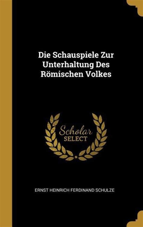Shauspiele zur unterhaltung des römischen volkes. - The ethical life the fundamentals of ethics 2 volumes.