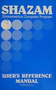 Shazam Econometrics Computer Program User Reference Manual Version 6.2