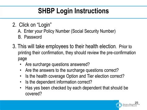 Step 1: Go to the SHBP Enrollment Portal: www.mySHBPga.adp.com. Step 2: Log on to the SHBP Enrollment Portal. The homepage displays an enrollment Event …. 