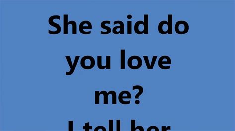 She said do you love me lyrics. ) I don't know what I would do without y'all (I don't know what I would do without y'all) I'ma ball 'til the day I fall (I'ma ball, ball, ball) [Chorus: Drake, Future & Lil Wayne] Yeah, long as my ... 