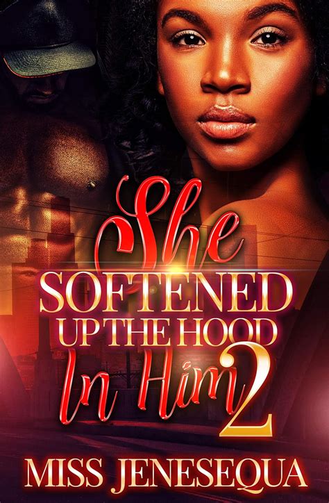Download She Softened Up The Hood In Him 2 By Miss Jenesequa