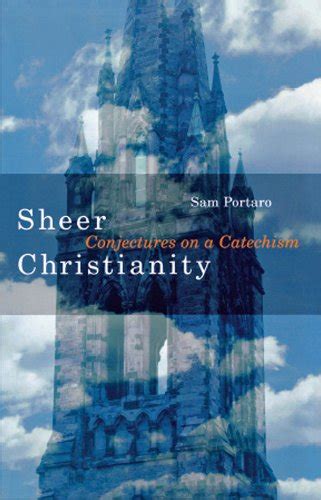 Sheer Christianity Conjectures On A Catechism