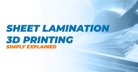 Sheet Lamination (SL) 3D Printing Simply Explained Pick 3D Printer