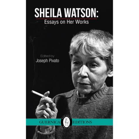 Sheila Watson Essays on Her Works