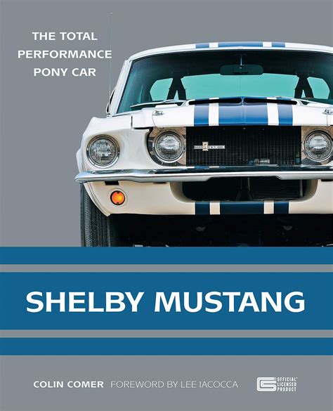 Read Shelby Mustang The Total Performance Pony Car By Colin Comer