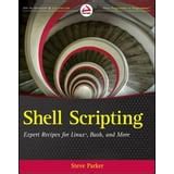 Shell Scripting: Expert Recipes for Linux, Bash, and more (English Edition)