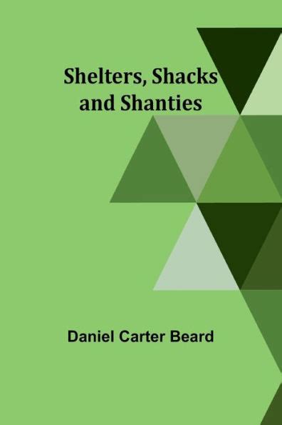 Shelters Shacks And Shanties By Daniel Carter Beard