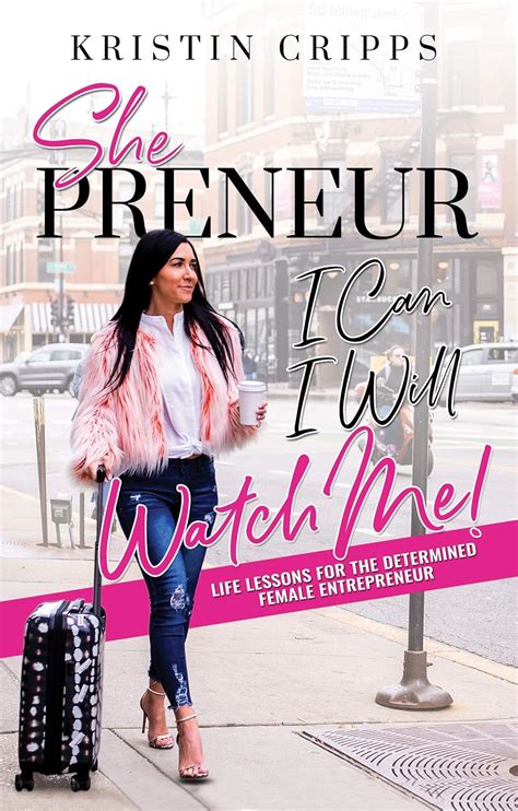 Full Download Shepreneur Business Lessons For The Determined Female Entrepreneur I Can I Will Watch Me Book 1 By Kristin Cripps