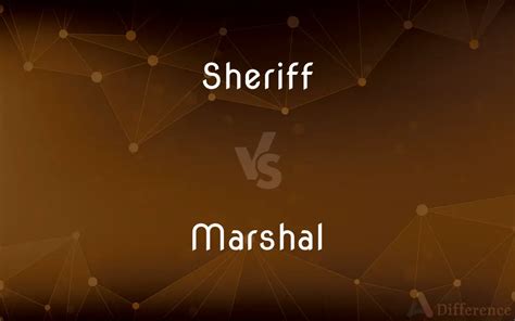 Sheriff vs Marshal: Unraveling the Differences