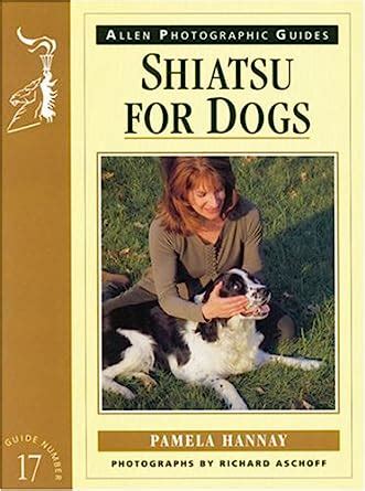 Shiatsu for dogs allen photographic guides. - La guida podologica tascabile anatomia funzionale.