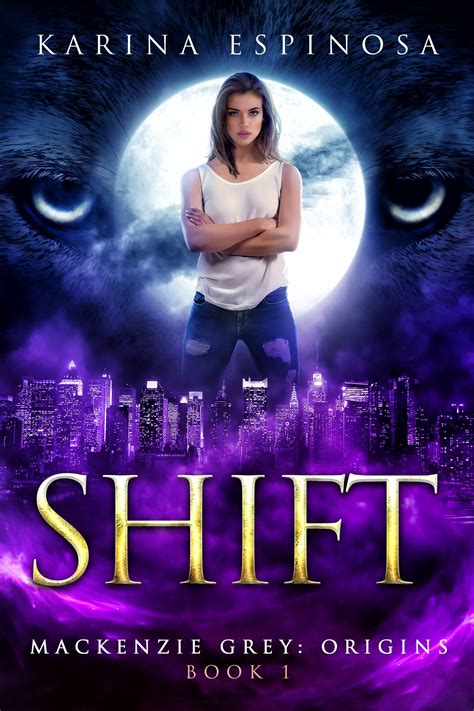 Read Online Shift Mackenzie Grey Origins 1 By Karina Espinosa