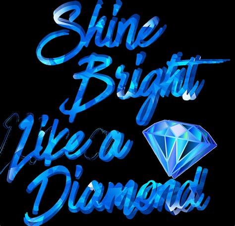 Shine bright like a diamond. Things To Know About Shine bright like a diamond. 