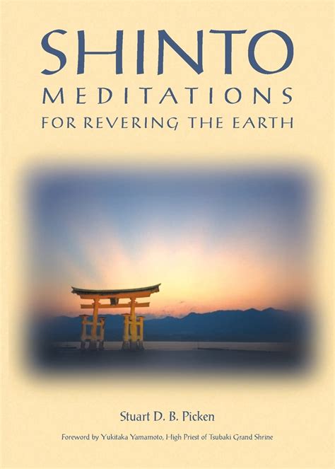 Read Online Shinto Meditations For Revering The Earth By Stuart Db Picken