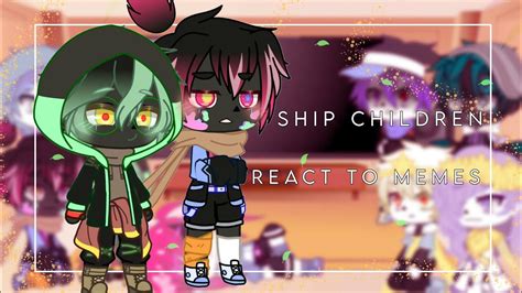 Ship children react to their parents meme~Gacha club~Part …