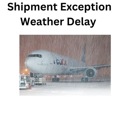 Shipment exception weather delay. The FedEx Shipment Exception Delay Beyond Our Control indicates an unexpected delay in the delivery process. This means there’s been a problem in the … 