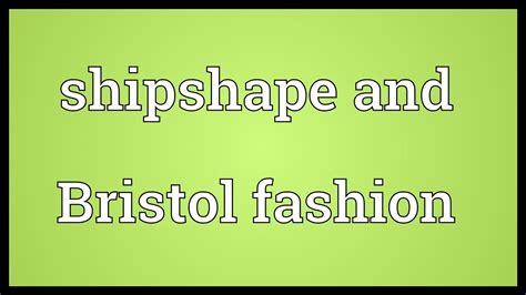 Shipshape-and-bristol-fashion Definition - Your Dictionary