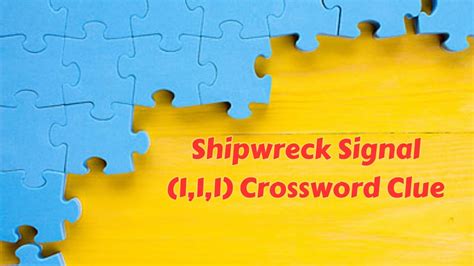 Shipwreck signal crossword clue - LATimesCrosswordAnswers.com