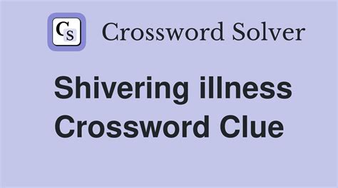 Shivering fit, fever Crossword Clue Answers