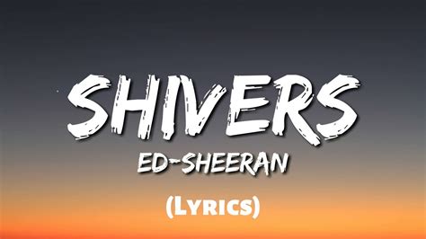 Shivers lyrics. Things To Know About Shivers lyrics. 