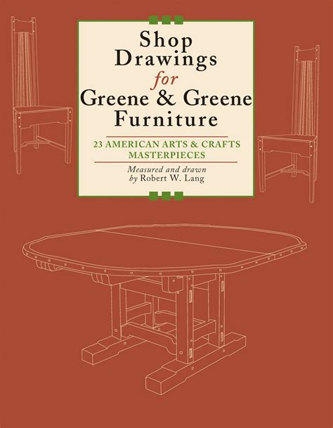 Read Shop Drawings For Greene  Greene Furniture 22 Projects For Every Room In The Home By Robert W Lang