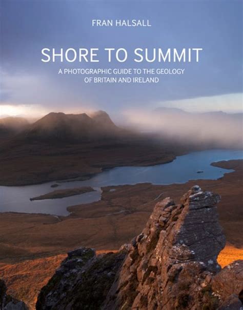 Shore to summit a photographic guide to the geology of britain and ireland. - Nemzy, die deutschen in der gus..