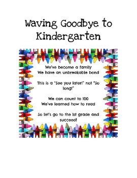 Short farewell message to kindergarten students. Next Level Students. This sweet poem by Michele Meleen is written from the teacher's perspective to the students. The teacher can read it to start or end the graduation ceremony or include it on a personal note to accompany each diploma. My next level student, you are a star! Preschool was only the beginning, Now off to Kindergarten you are! 