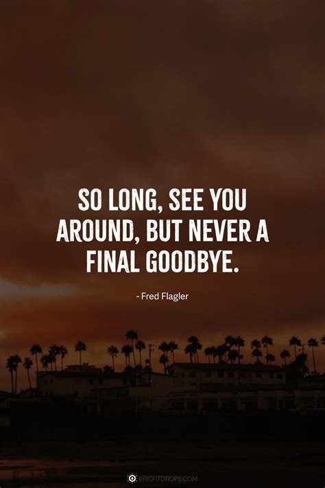 Short goodbye quotes. &rdquo; &mdash; Dr. &rdquo; &mdash; Helen Keller &ldquo;You have been m...
