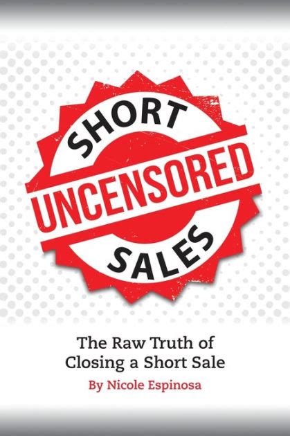 Full Download Short Sales The Raw Truth Of Closing A Short Sale By Nicole Espinosa