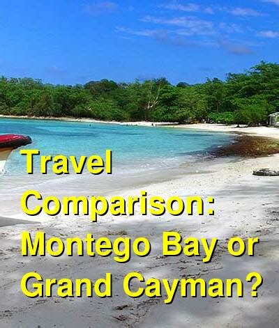 Should I Visit Montego Bay or Grand Cayman for Vacation?