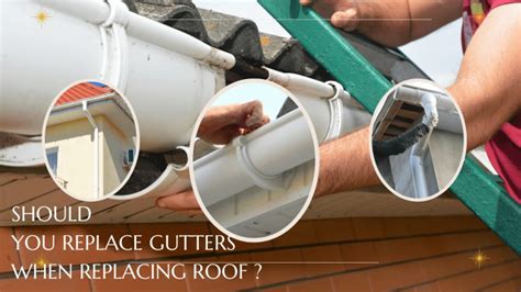 Should you replace gutters when replacing roof