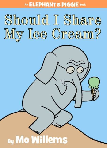 Read Online Should I Share My Ice Cream Elephant  Piggie 15 By Mo Willems