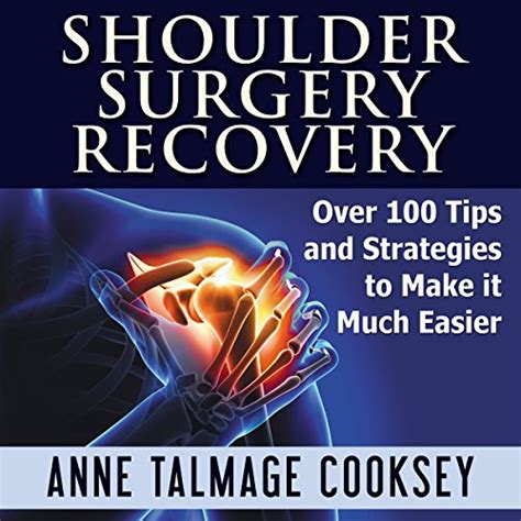 Read Shoulder Surgery Recovery Over 100 Tips And Strategies To Make It Much Easier By Anne Talmage Cooksey