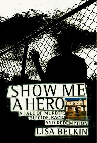 Read Show Me A Hero A Tale Of Murder Suicide Race And Redemption By Lisa Belkin